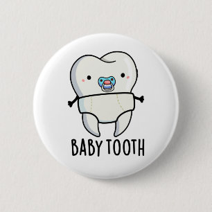 Baby Tooth Funny Teeth Pun  Button