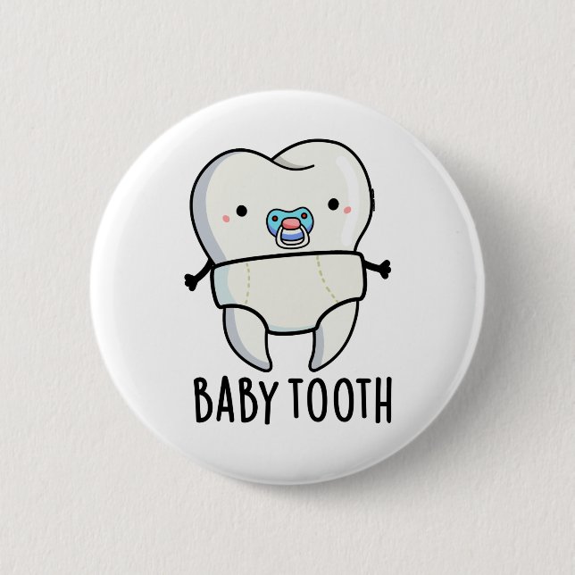 Baby Tooth Funny Teeth Pun  Button (Front)