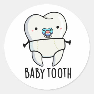 Baby Tooth Funny Teeth Pun  Classic Round Sticker