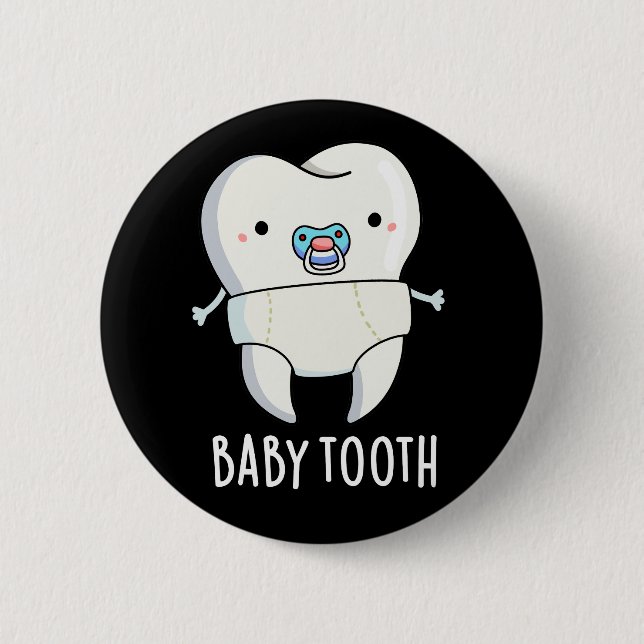 Baby Tooth Funny Teeth Pun Dark BG Button (Front)