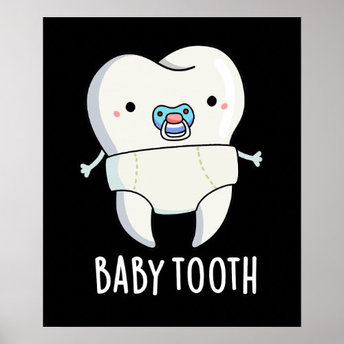 Baby Tooth Funny Teeth Pun Dark BG Poster