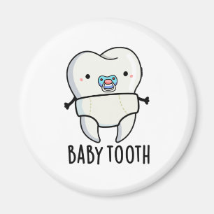 Baby Tooth Funny Teeth Pun Magnet