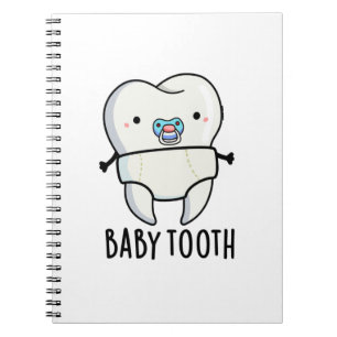 Baby Tooth Funny Teeth Pun  Notebook