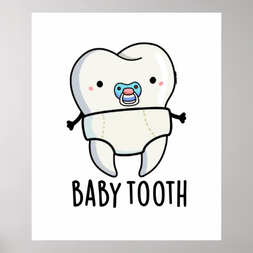 Baby Tooth Funny Teeth Pun  Poster