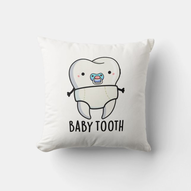 Baby Tooth Funny Teeth Pun  Throw Pillow (Front)