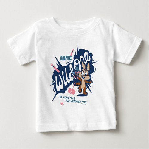 Baby WILE E COYOTEâ _ Wild One Baby T_Shirt