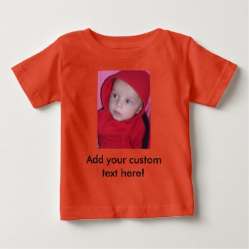Baby With Custom Image And Text Baby T-shirt by gpodell1 at Zazzle