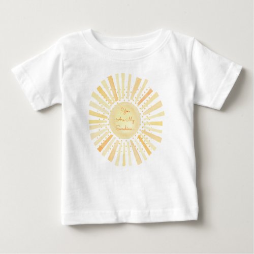 Baby You Are My Sunshine Sun Yellow Orange Baby T_Shirt
