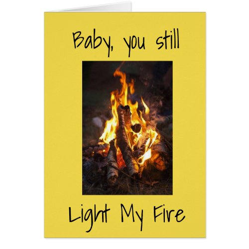 BABY YOU STILL LIGHT MY FIREMY LIFE LOVE CARD