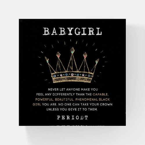 Babygirl _ No One Can Take Your Crown  Paperweight