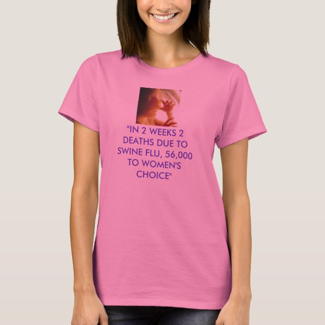 babyinwomb2, "IN 2 WEEKS 2 DEATHS DUE TO SWINE ... T-Shirt (Front)