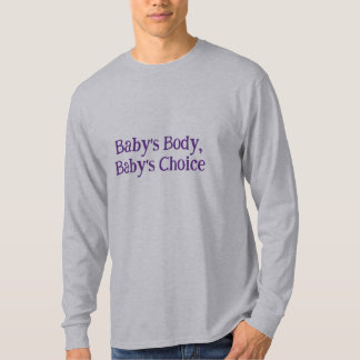 "Baby's Body, Baby's Choice" T-Shirt