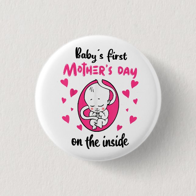 Baby's First Mother's Day On The Inside Button (Front)