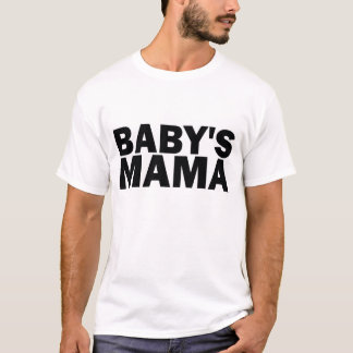 Baby's Mama T-Shirt