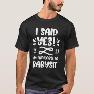 Babysitter Appreciation Teens Babysitting I Said Y T-Shirt