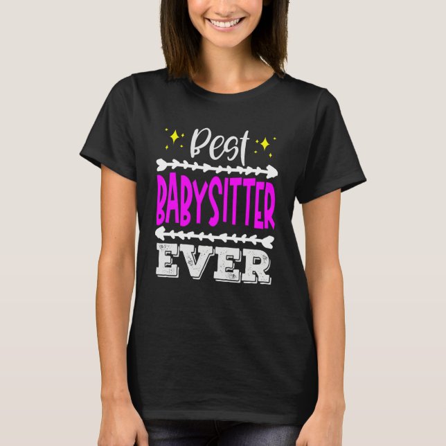 Babysitter Best Ever Childcare Worker   T-Shirt (Front)