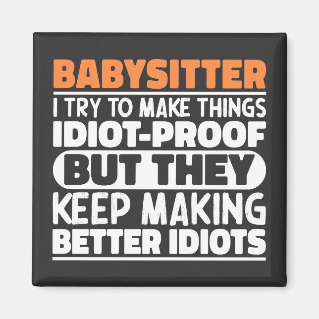 Babysitter I Try To Make Things Funny Sayings Magnet (Front)