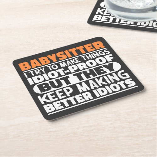 Babysitter I Try To Make Things Funny Sayings Square Paper Coaster