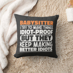 Babysitter I Try To Make Things Funny Sayings Throw Pillow