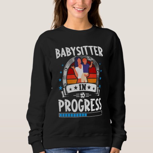Babysitter In Progress Trainee Student Sweatshirt