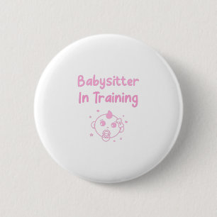Babysitter In Training Button