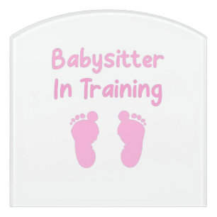 Babysitter In Training Door Sign