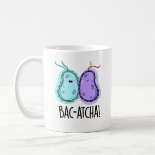 Bac-atcha Funny Bacteria Pun Coffee Mug