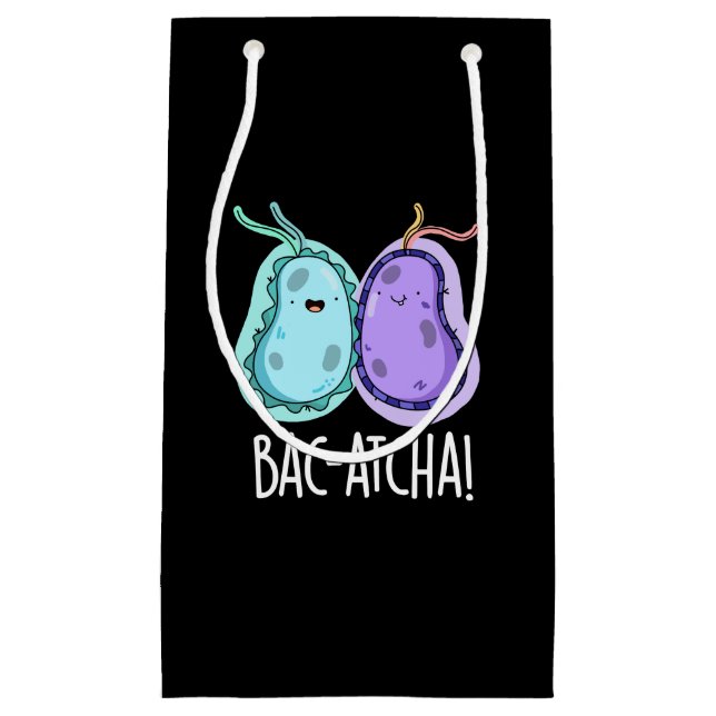 Bac-atcha Funny Bacteria Pun Dark BG Small Gift Bag (Front)