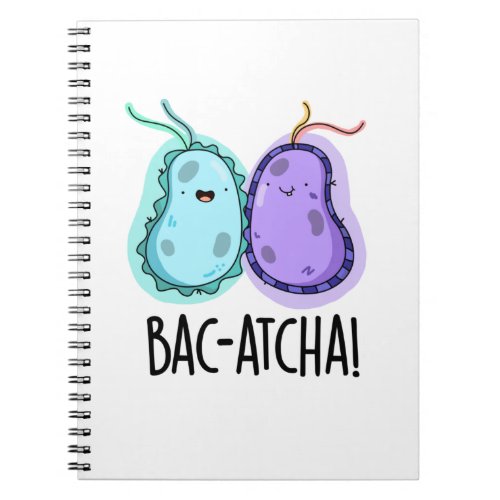 Bac_atcha Funny Bacteria Pun Notebook