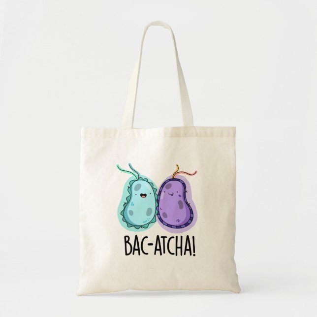 Bac-atcha Funny Bacteria Pun  Tote Bag (Front)