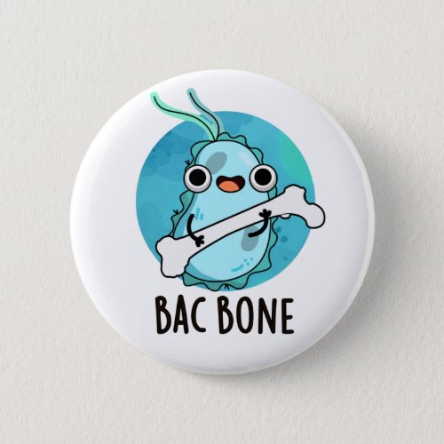 Bac Bone Funny Bacteria Pun  Button