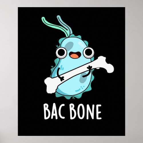 Bac Bone Funny Bacteria Pun Dark BG Poster