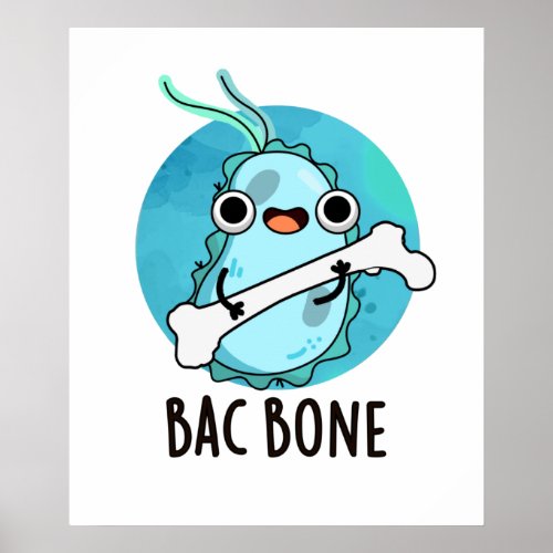 Bac Bone Funny Bacteria Pun  Poster