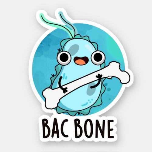 Bac Bone Funny Bacteria Pun  Sticker