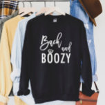 Bach and Boozy Bachelorette Bridal Party Sweatshirt<br><div class="desc">Bach and Boozy Bachelorette Bridal Party Tee</div>