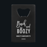 Bach and Boozy Bachelorette Party Favors Credit Card Bottle Opener<br><div class="desc">Bach and Boozy Bachelorette Party Favors</div>