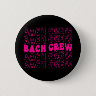 Bach Crew Bride Squad Bridal Party Bachelorette Ma Button