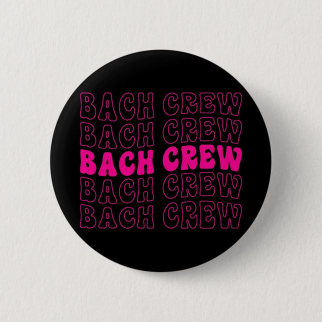 Bach Crew Bride Squad Bridal Party Bachelorette Ma Button (Front)