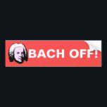 Bach Off Bumper Sticker<br><div class="desc">"Bach Off" Sebastian Bach pun bumper sticker</div>