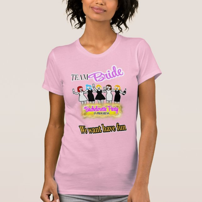 Bach Party - Team brides have fun T-Shirt (Front)