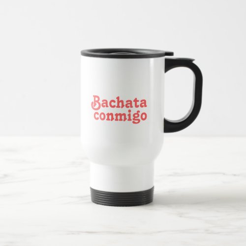 Bachata Conmigo Dancing Stainless Steel Travel Mug