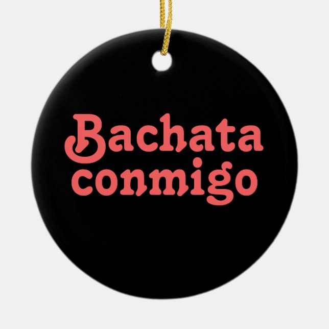 Bachata Conmigo Latin Salsa Dancing Custom Ceramic Ornament (Front)