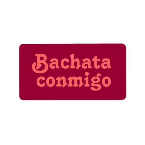 Bachata Conmigo Latin Salsa Dancing Custom Label