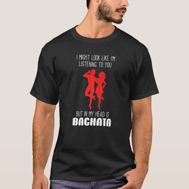 Bachata Dance  Bachata Dancing Bachata Dancer T-Shirt (Front)