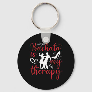 Bachata Dancing Is My Therapy Latin Music Bachater Keychain