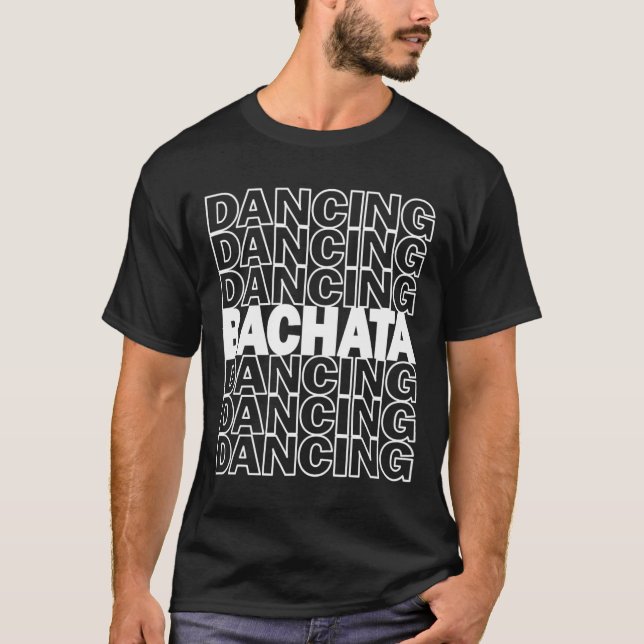 Bachata Dancing Typography Graphic For Salsa Latin T-Shirt (Front)