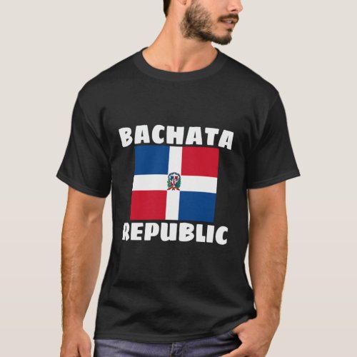 Bachata Republic Flag Bandera Republica Dominicana T_Shirt