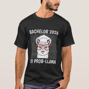 Bachelor 2026 NO Prob-Llama Funny Bachelor's T-Shirt