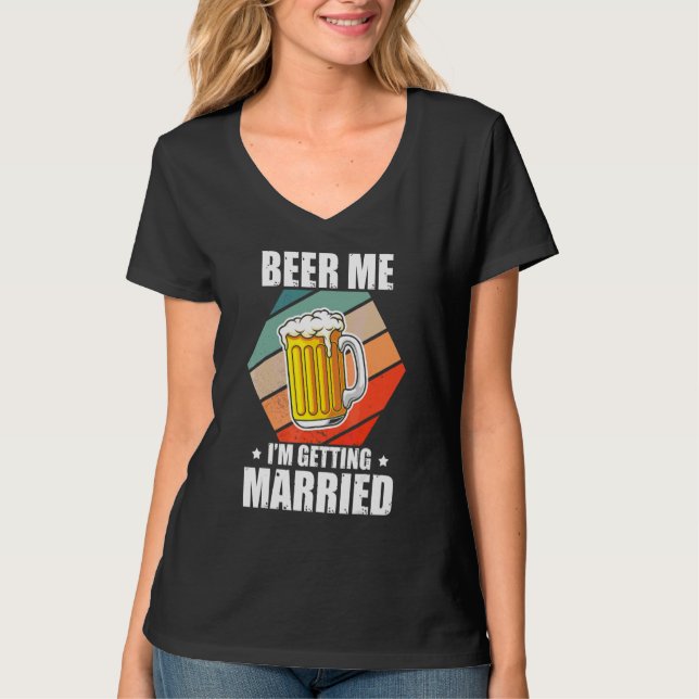 Bachelor Beer Me I'm Getting Married Bachelor Part T-Shirt (Front)