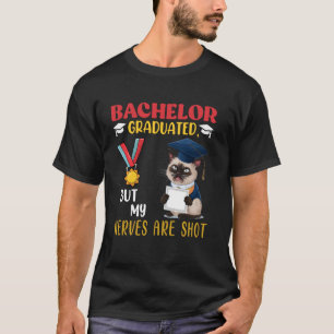 BACHELOR GRADUATED BUT MY NERVES ARE SHOT Funny Ba T-Shirt